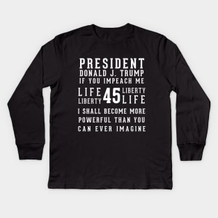 President Trump If You Impeach Me Kids Long Sleeve T-Shirt